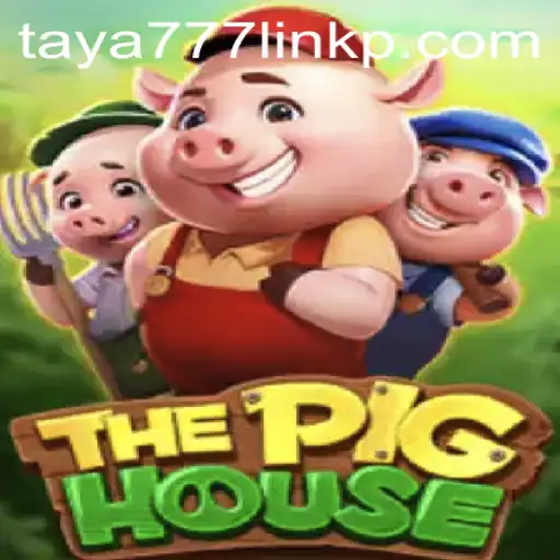 ThePigHouse: An Exciting Adventure with Taya777 Link